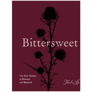 Bittersweet: The Five Tastes of Dessert and Beyond (A Baking Book)