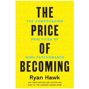 The Price of Becoming: The Compounding Practices of High Performance
