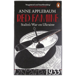 Red Famine: Stalin's War on Ukraine