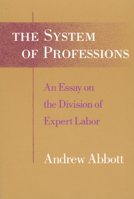 The System of Professions: An Essay on the Division of Expert Labor