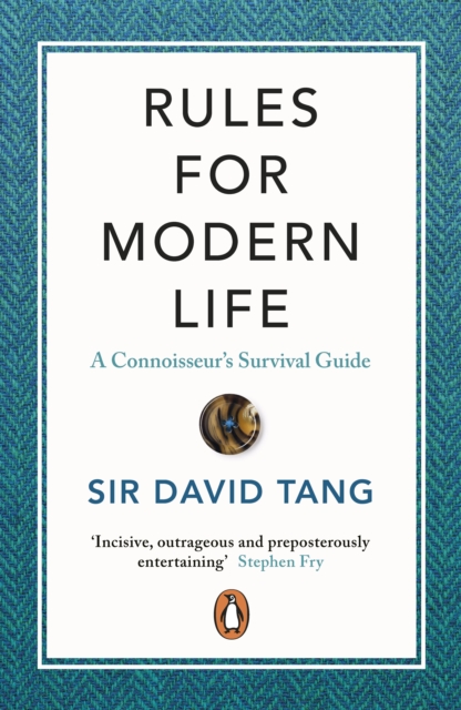 Rules for Modern Life: A Connoisseur's Survival Guide