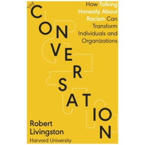 The Conversation: Shortlisted for the FT & McKinsey Business Book of the Year Award 2021