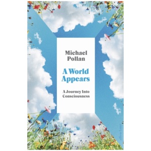 A World Appears: A Journey Into Consciousness