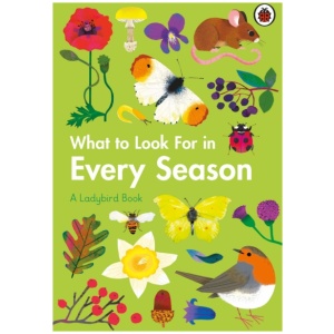 What to Look For in Every Season: A Ladybird Book Boxset