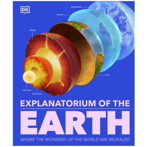Explanatorium of the Earth: The Wonderful Workings of the Earth Explained