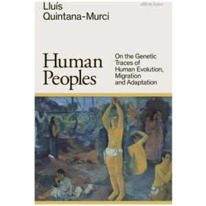 Human Peoples: On the Genetic Traces of Human Evolution, Migration and Adaptation