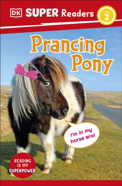 DK Super Readers Level 2 Prancing Pony: Animals with Attitude