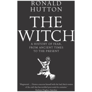 The Witch: A History of Fear, from Ancient Times to the Present