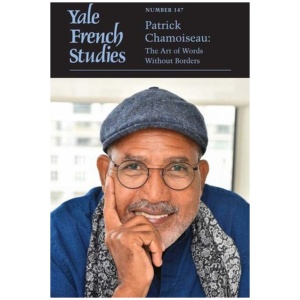 Yale French Studies, Number 147: Patrick Chamoiseau: The Art of Words Without Borders
