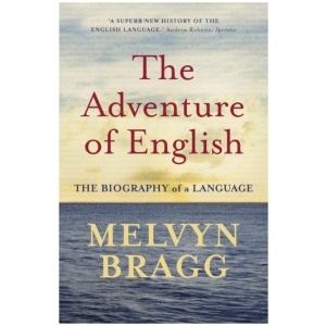 The Adventure Of English: The Biography of a Language