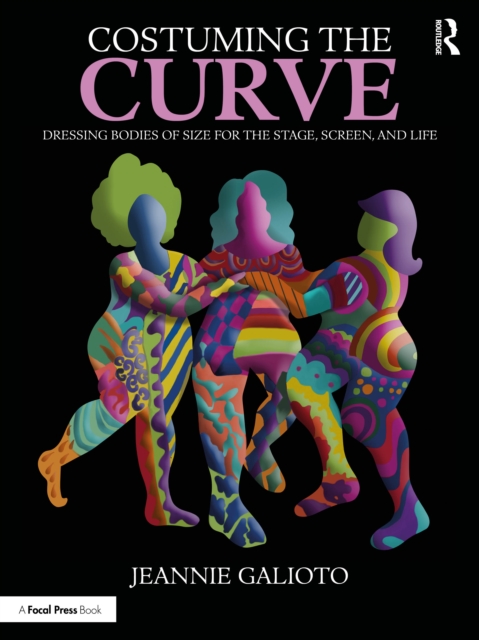 Costuming the Curve: Dressing Bodies of Size for the Stage, Screen, and Life