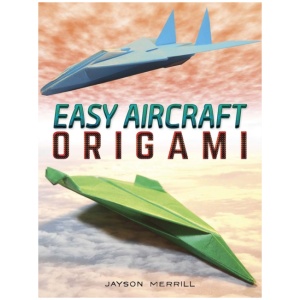 Easy Aircraft Origami: 14 Cool Paper Projects Take Flight