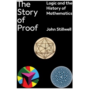 The Story of Proof: Logic and the History of Mathematics