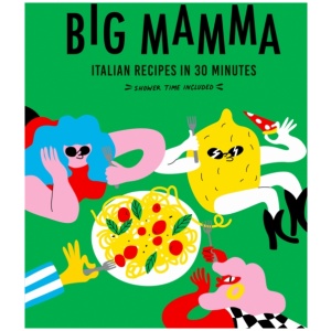 Big Mamma Italian Recipes in 30 Minutes: Shower Time Included