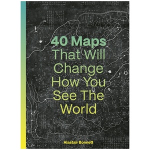 40 Maps That Will Change How You See the World