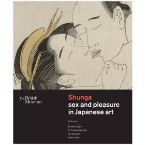 Shunga: Sex and Pleasure in Japanese Art