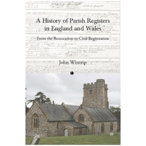 A History of Parish Registers in England and Wales: From the Restoration to Civil Registration