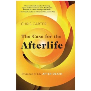 The Case for the Afterlife: Evidence of Life After Death