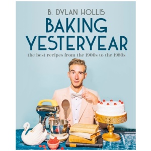 Baking Yesteryear: The Best Recipes from the 1900s to the 1980s