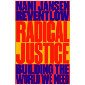 Radical Justice: Building the World We Need