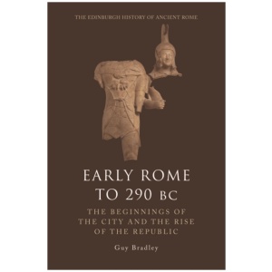 Early Rome to 290 BC: The Beginnings of the City and the Rise of the Republic