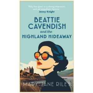 Beattie Cavendish and the Highland Hideaway: The compelling mystery series set at the dawn of the Cold War