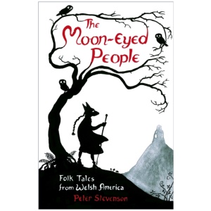 The Moon-Eyed People: Folk Tales from Welsh America