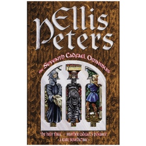 The Seventh Cadfael Omnibus: The Holy Thief, Brother Cadfael's Penance, A Rare Benedictine