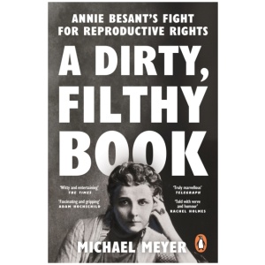 A Dirty, Filthy Book: Annie Besant’s Fight for Reproductive Rights