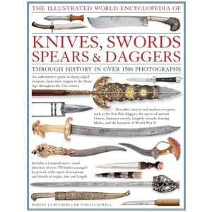 Illustrated World Encyclopedia of Knives, Swords, Spears & Daggers
