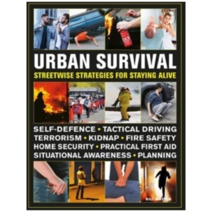 Urban Survival Handbook: Streetwise strategies for surviving an accident, assault or terror attack