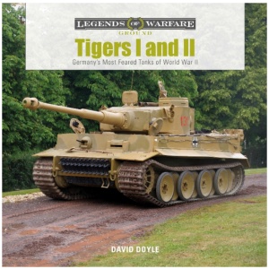 Tigers I and II: Germany’s Most Feared Tanks of World War II