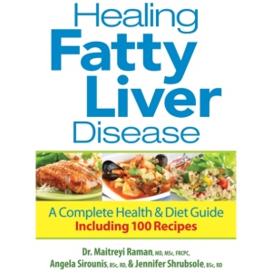 Healing Fatty Liver Disease: A Complete Health and Diet Guide, Including 100 Recipes