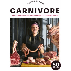 Carnivore: A Butcher's Secrets for Perfectly Cooked Meats