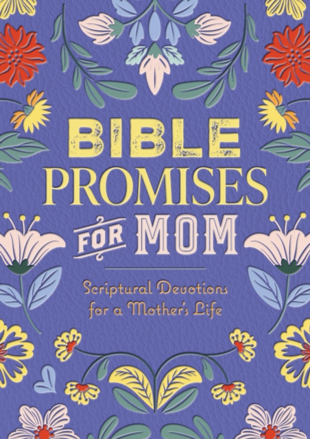 Bible Promises for Mom: Scriptural Devotions for a Mother's Life