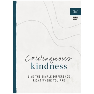 Courageous Kindness – Live the Simple Difference Right Where You Are