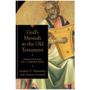 God`s Messiah in the Old Testament – Expectations of a Coming King