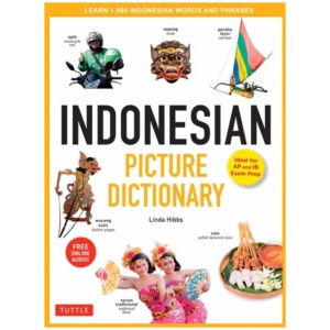 Indonesian Picture Dictionary: Learn 1,500 Indonesian Words and Expressions (Ideal for IB Exam Prep; Includes Online Audio)