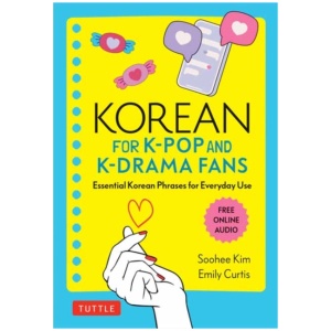 Korean for K-Pop and K-Drama Fans: Essential Korean Phrases for Everyday Use (Free Online Audio)