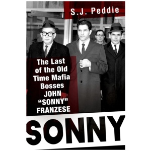 Sonny: The Last of the Old Time Mafia Bosses, John 'Sonny' Franzese