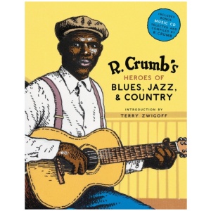 R. Crumb Heroes of Blues, Jazz & Country