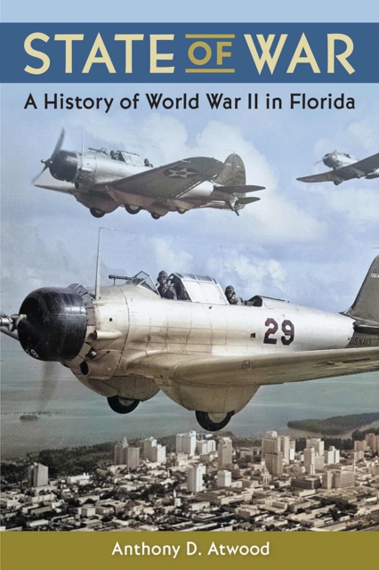 State of War: A History of World War II in Florida