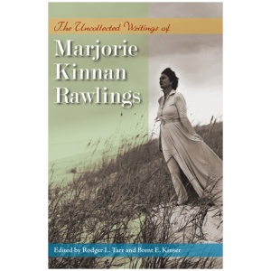 The Uncollected Writings of Marjorie Kinnan Rawlings