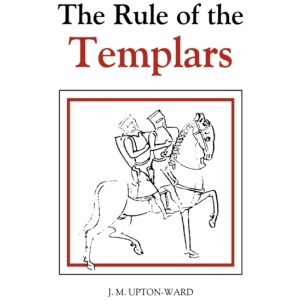 The Rule of the Templars: The French Text of the Rule of the Order of the Knights Templar