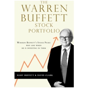 The Warren Buffett Stock Portfolio: Warren Buffett Stock Picks: Why and When He Is Investing in Them