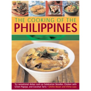Cooking of the Philippines: Classic Filipino Recipes Made Easy, with 70 Authentic Traditonal Dishes Shown Step by Step in More Than 400 Beautiful