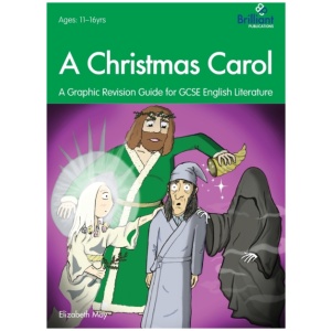 A Christmas Carol: A Graphic Revision Guide for GCSE English Literature: A Graphic Revision Guide for GCSE English Literature