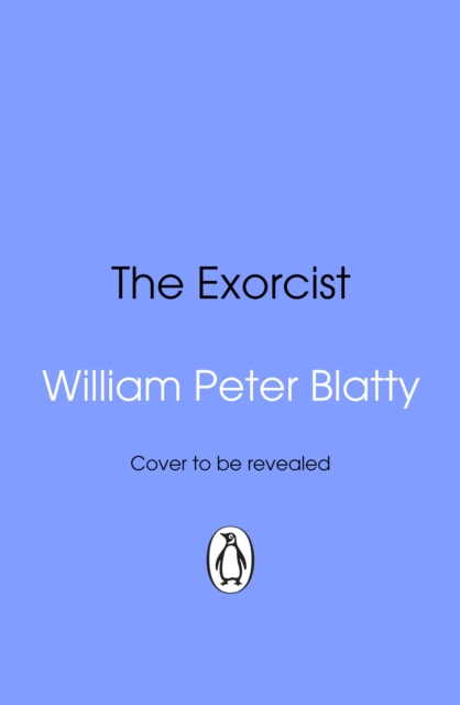 The Exorcist: Quite possibly the most terrifying novel ever written . . .