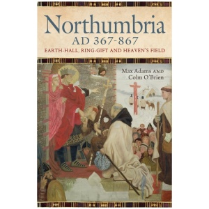 Northumbria AD 367-867: Earth Hall, Ring Gift and Heaven’s Field