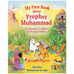 My First Book About Prophet Muhammad: Teachings for Toddlers and Young Children